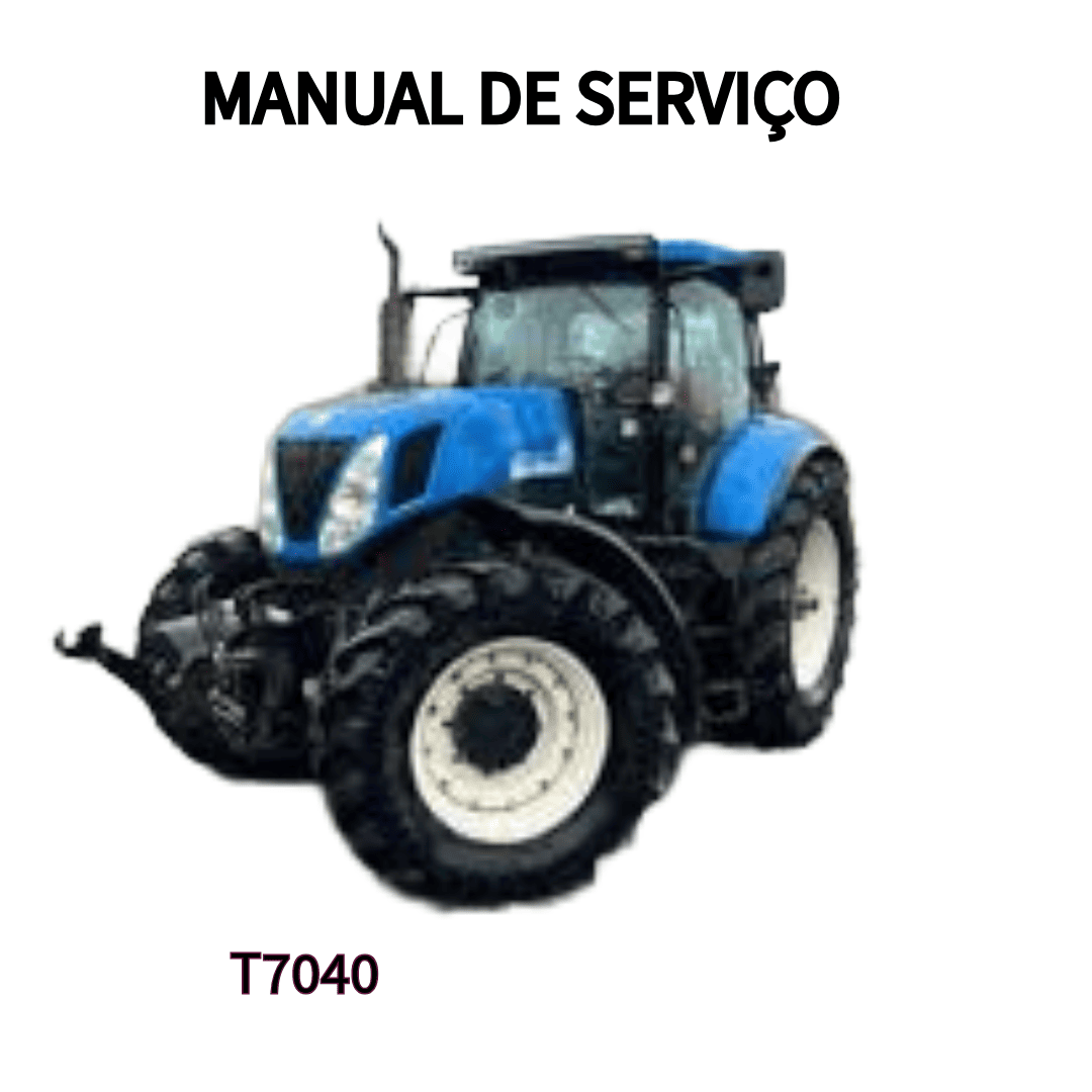 MANUAL DE SERVIÇO TRATOR SERIE T T7040 NEW HOLLAND