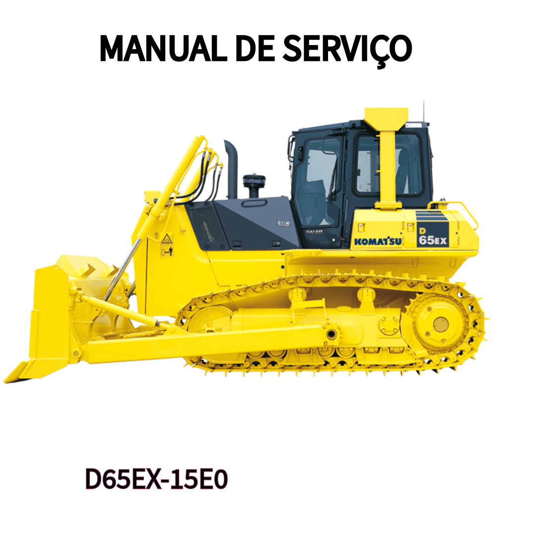MANUAL DE SERVIÇO TRATOR DE ESTEIRA D65EX-15E0 KOMATSU