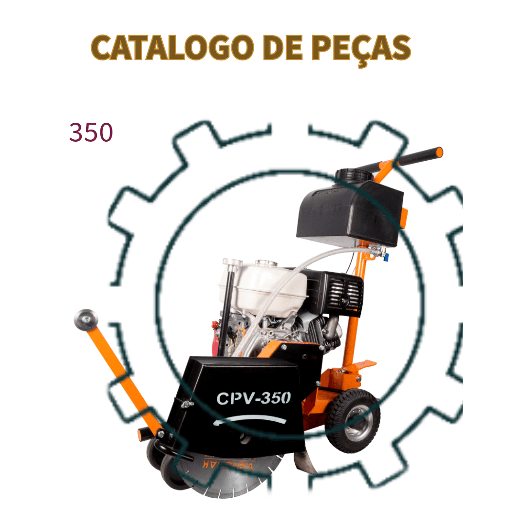CATALOGO DE PEÇAS CORTADORA DE PISO E ASFALTO CPV-350 VIBROMAQ