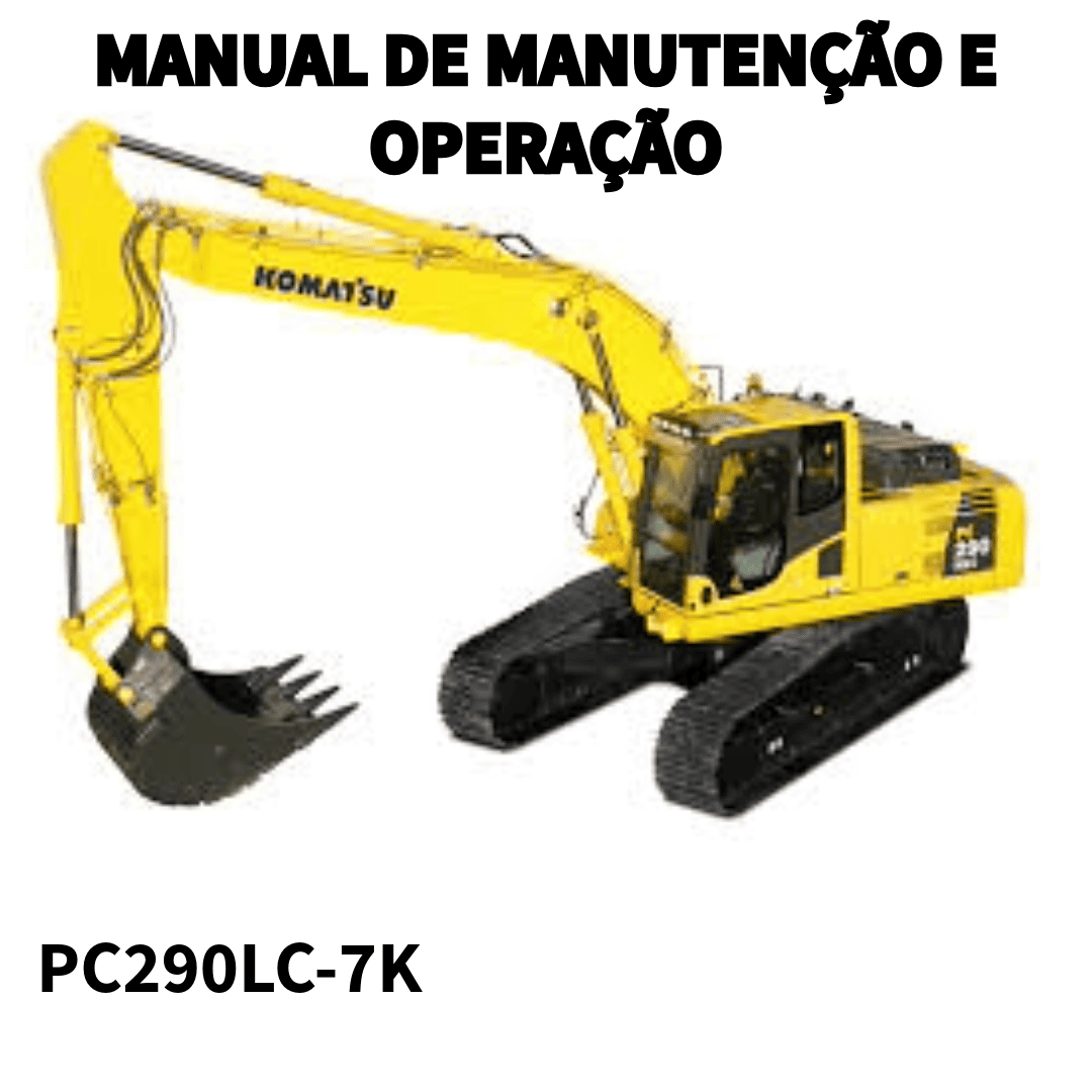 MANUAL DE OPERAÇÃO E MANUTENÇÃO ESCAAVADEIRA PC290LC-7K KOMATSU