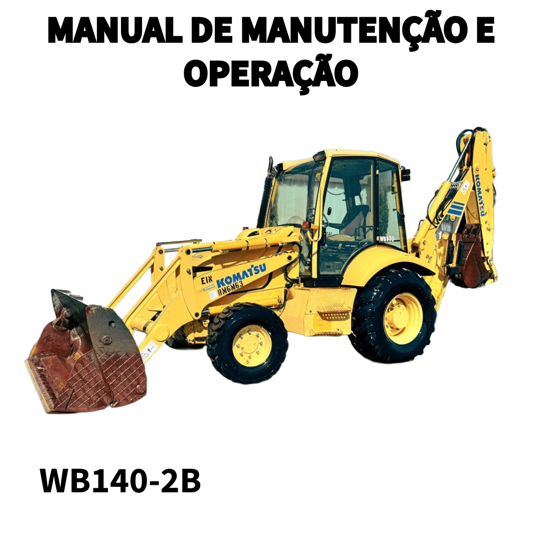 MANUAL DE OPERAÇÃO E MANUTENÇÃO RETROESCAVEDEIRA WB140-2B KOMATSU