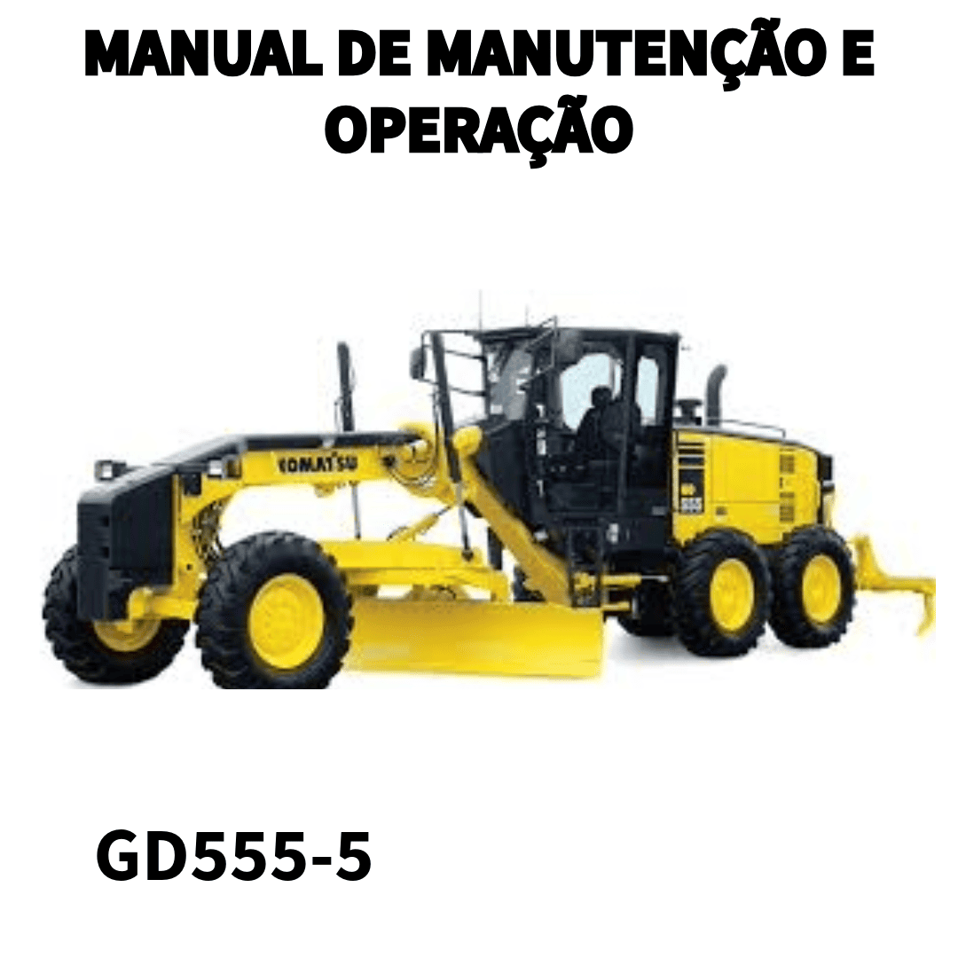 MANUAL DE OPERAÇÃO E MANUTENÇÃO GD555-5 KOMATSU