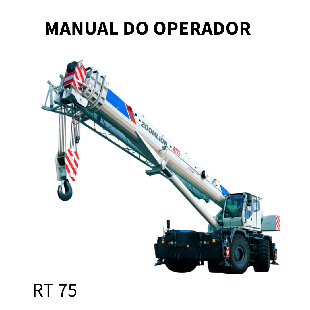 MANUAL DO OPERADOR GUINDASTE RT75 PARA TERRENOS IRREGULARES ZOOMLION