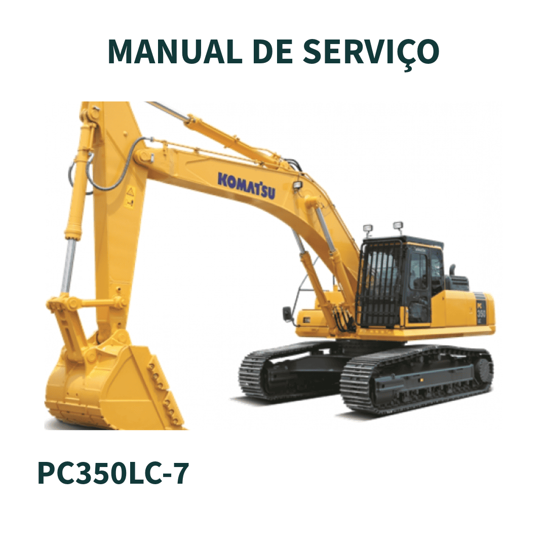 MANUAL DE SERVIÇO ESCAVADEIRA PC350LC-7 20001 and up KOMATSU