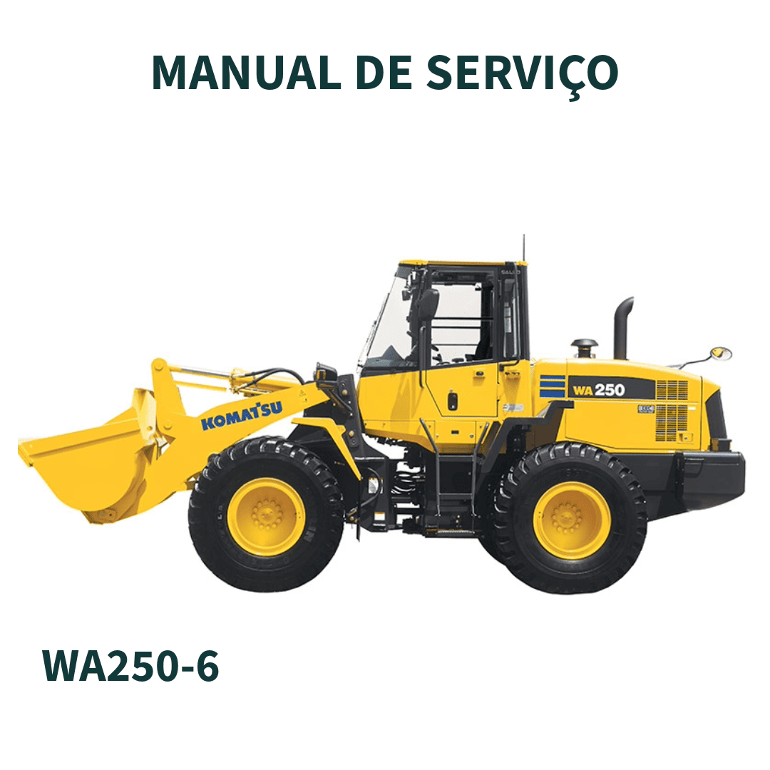 MANUAL DE SERVIÇO CARREGADEIRA WA250-6 75001 AND UP KOMATSU