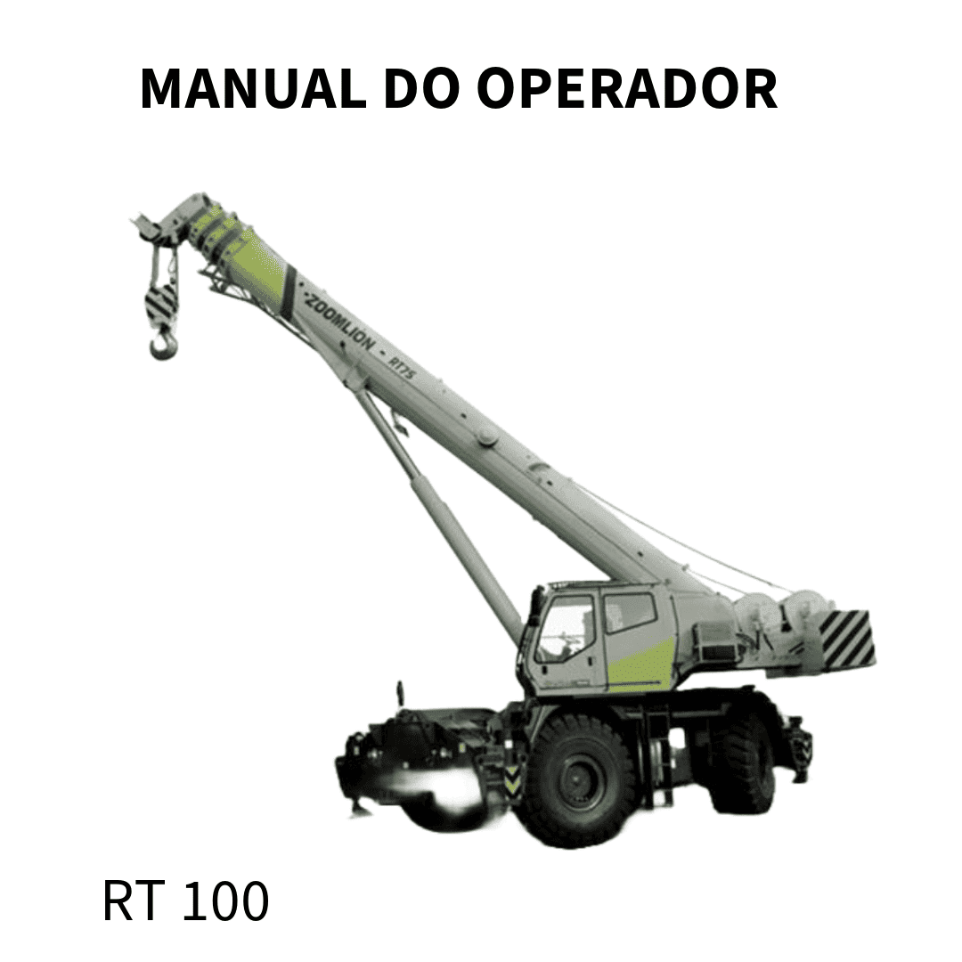 MANUAL DO OPERADOR GUINDASTE RT100 PARA TERRENOS IRREGULARES ZOOMLION