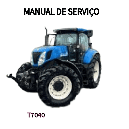 MANUAL DE SERVIÇO TRATOR  SERIE T T7040 NEW HOLLAND