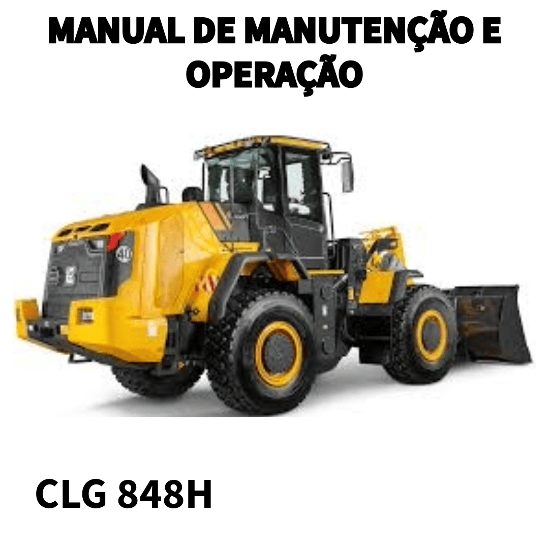 MANUAL DE OPERAÇÃO E MANUTENÇÃO CARREGADEIRA CLG 848H LIUGONG
