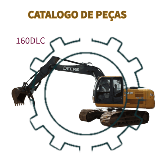 CATALAGO DE PEÇAS ESCAVADEIRA 160DLC JOHN DEERE