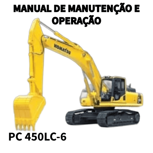 MANUAL DE OPERAÇÃO E MAUTENÇÃO ESCAVADEIRA PC450LC-6 KOMATSU