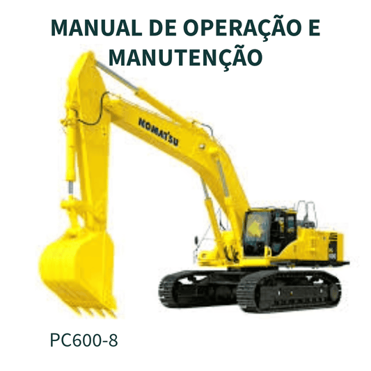 MANUAL DE OPERAÇÃO  E MANUTENÇÃO  PC600-8 PC600LC-8   KOMATSU