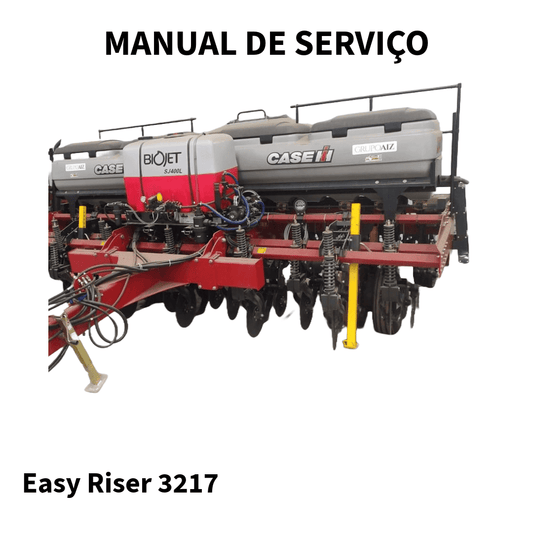 MANUAL DE SERVIÇO PLANTADEIRA EASY RISER 3217 CASE 2017