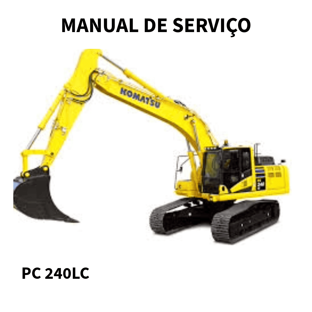 MANUAL DE SERVIÇO  ESCAVADEIRA  PC240LC KOMATSU