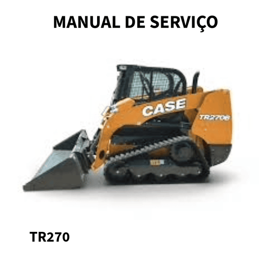 MANUAL DE SERVIÇO MINICARREGADEIRA TR270  CASE