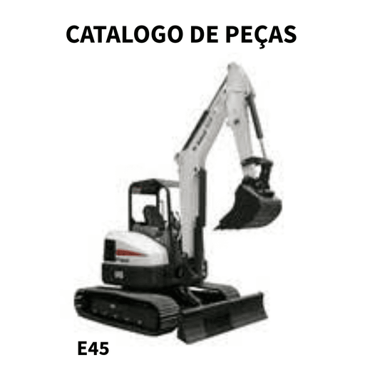 CATALOGO DE PEÇAS MINI ESCAVADEIRA  E45 BOB CAT
