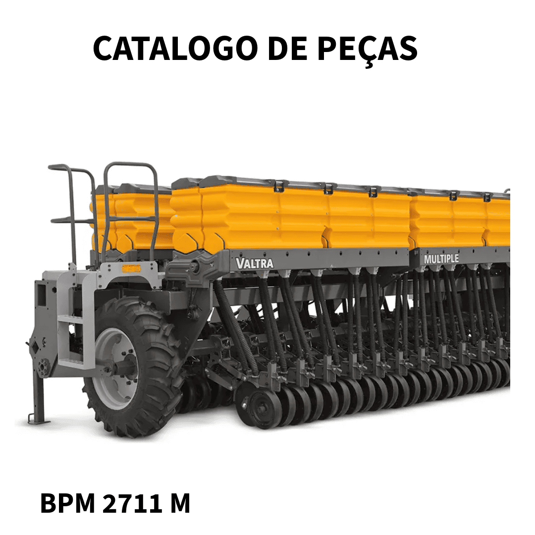 CATALOGO DE PEÇAS PLANTADORA SEMEADORA ADUBADORA MÚLTIPLA   BPM 2711 M VALTRA