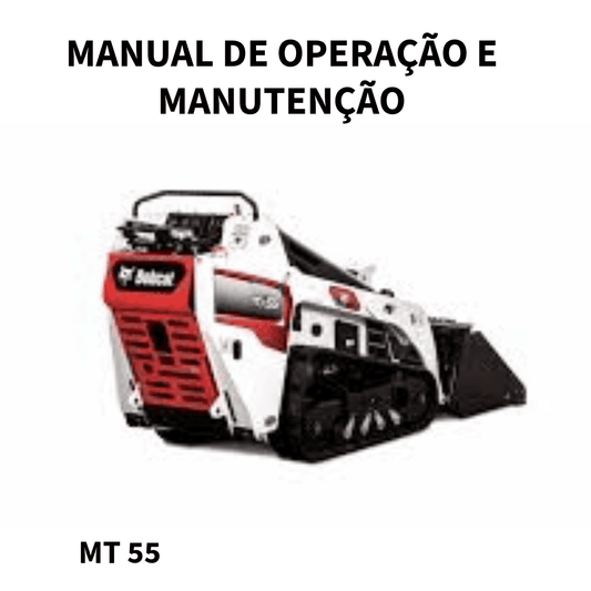 MANUAL DE  OPERAÇÃO E MANUTENÇÃO MINI CARREGADEIRA MT55 BOBCAT
