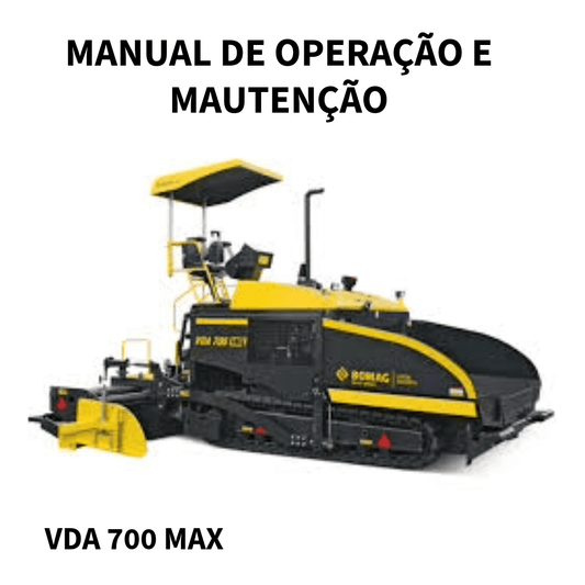 MANUAL DE OPERAÇÃO E MAUTENÇÃO VIBROACABADORA VDA 700 MAX BOMAG