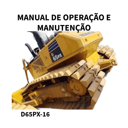 MANUAL DE OPERAÇÃO E MANUTENÇÃO TRATOR DE ESTEIRA  D65PX-16 KOMATSU