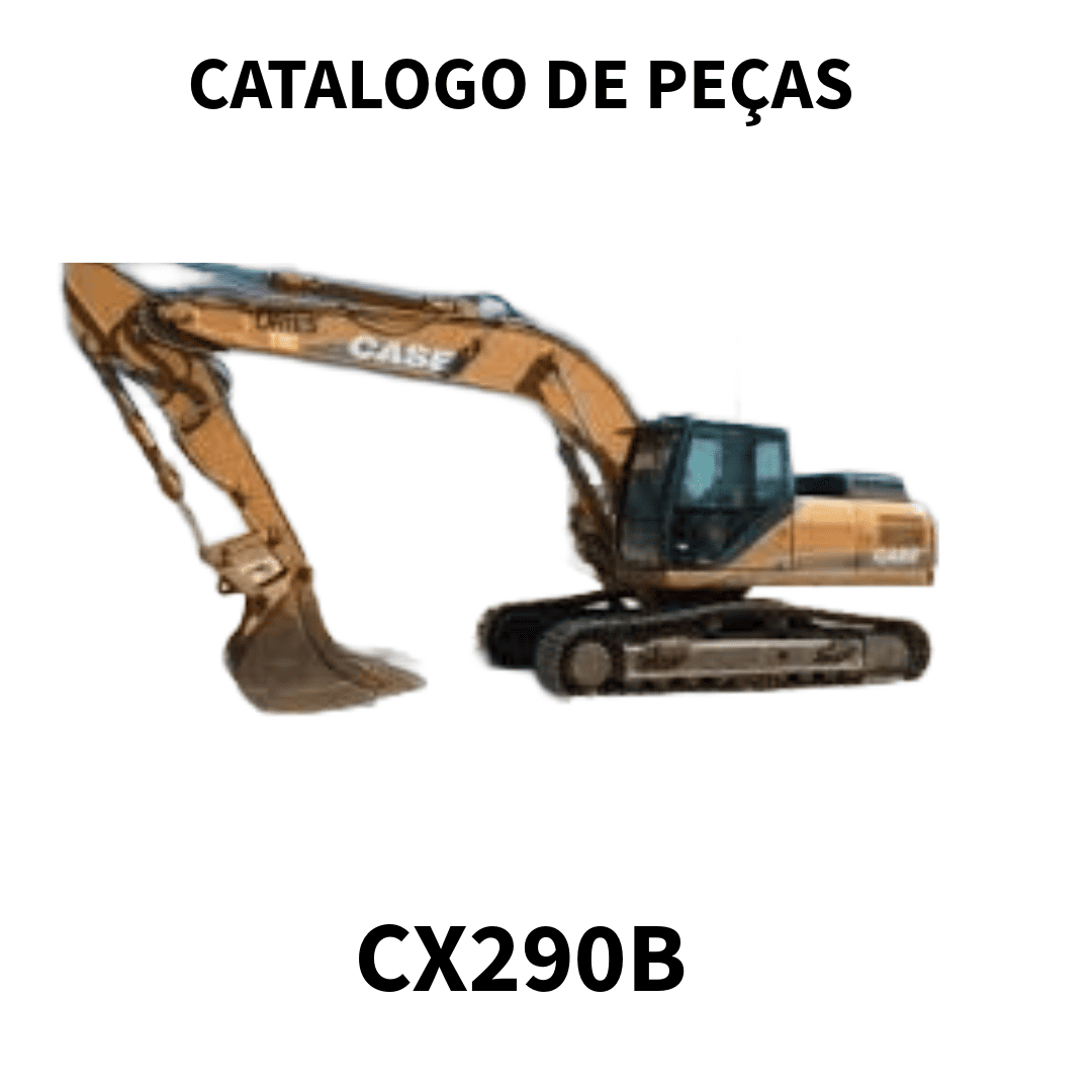 CATALOGO DE PEÇAS ESCAVADEIRA CX290B CASE