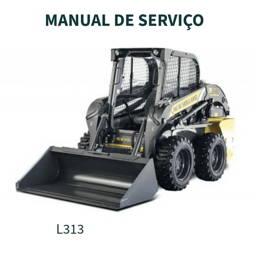 MANUAL DE SERVIÇO MINI CARREGADEIRA L313-L330 SERIE 300 SKID STEER LOADER C327-C338 SERIE 300  COMPACT TRACK LOADER NEW HOLLAND