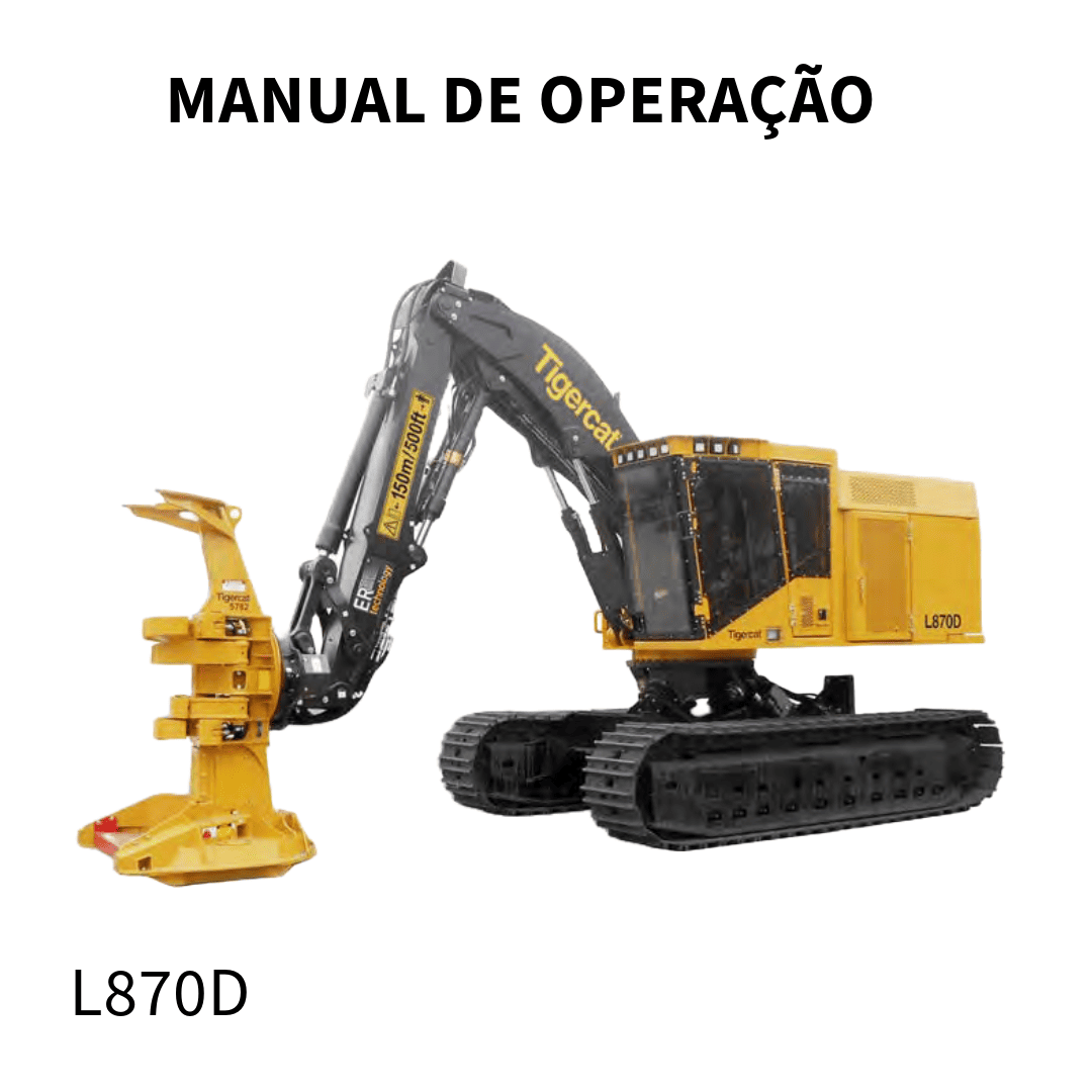 MANUAL DE MANUTEÇÃO E OPERAÇÃO EQUIPAMENTO FLORESTAL L870D 2019 TIGERCAT