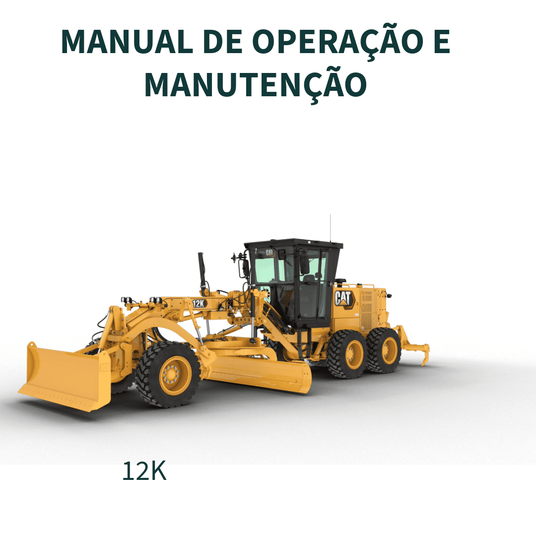 MANUAL DE OPERAÇÃO E MANUTENÇÃO MOTONIVELADORAS 12K, 140K E 160K CATERPILLAR