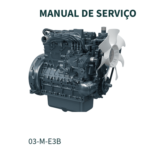 MANUAL DE SERVIÇO MOTOR  03-M-E3B SERIES, 03-M-DI-E3B SERIES, 03-M-E3BG SERIESKUBOTA