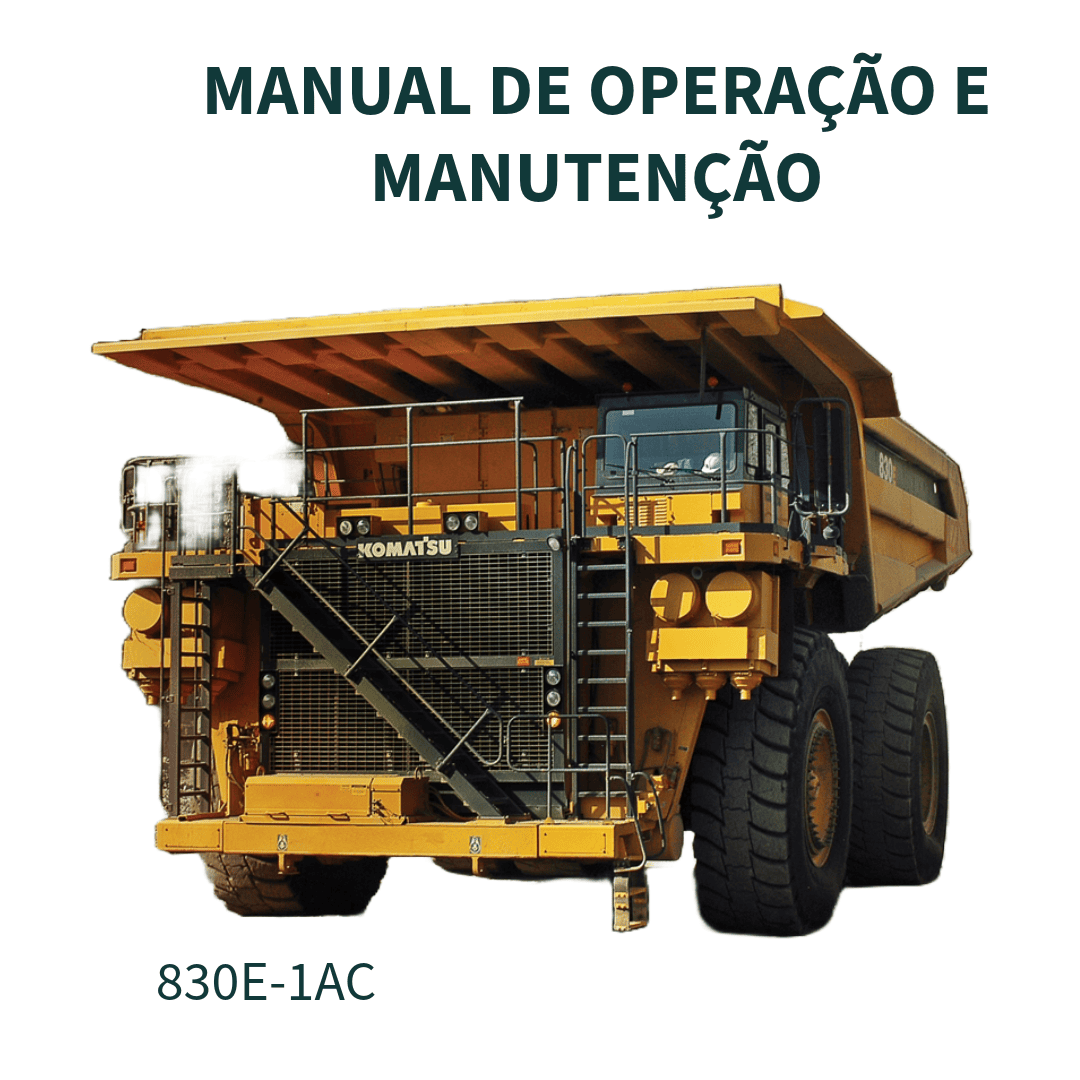 MANUAL DE OPERAÇÃO E MANUTENÇÃO CAMINHÃO BASCULANTE 830E-1AC KOMATSU