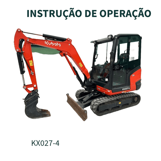 INSTRUÇÃO DE OPERAÇÂO MINI ESCAVADEIRA KX027-4, KX030-4 KUBOTA