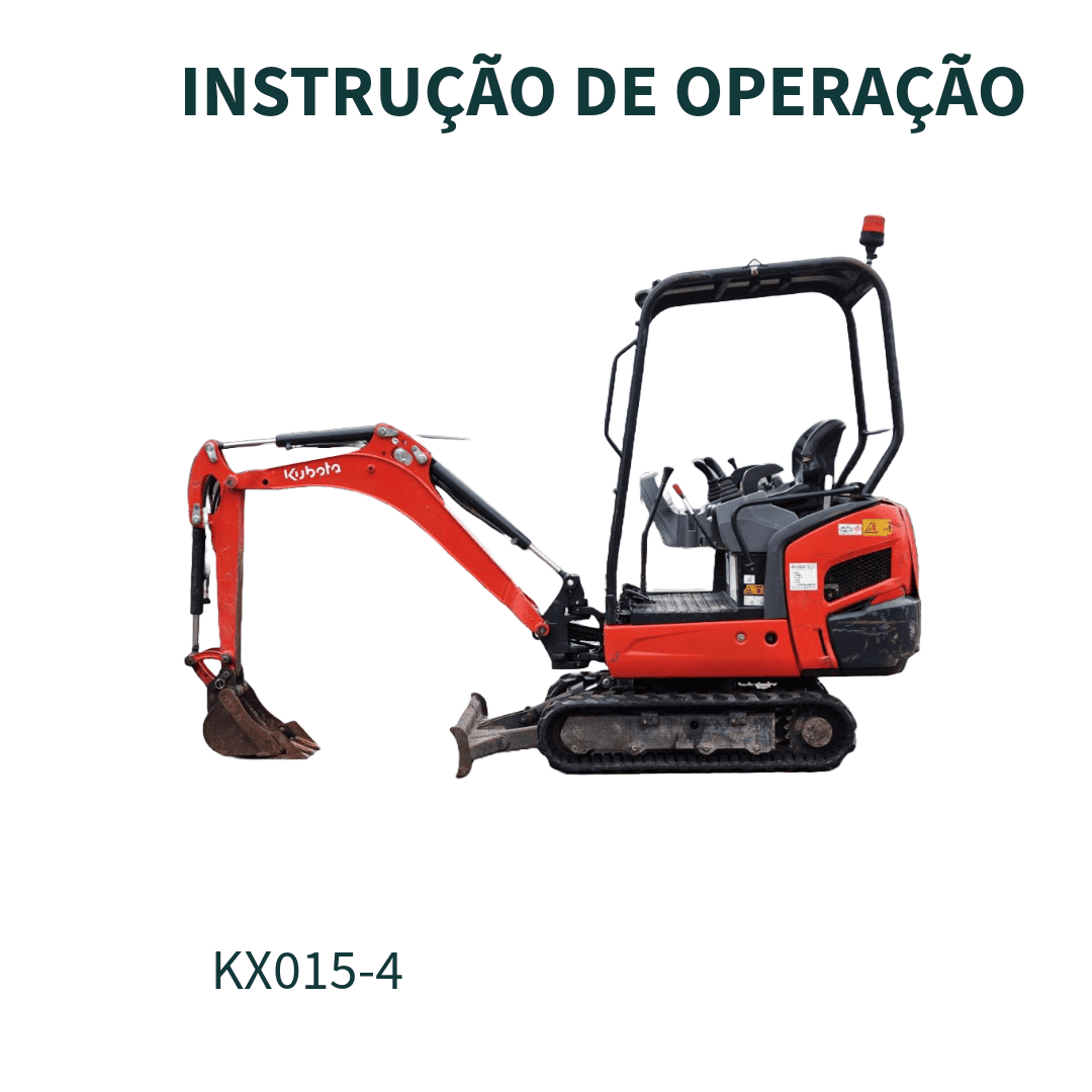 INSTRUÇÃO DE OPERAÇÂO MINI ESCAVADEIRA KX015-4, KX016-4, KX018-4, KX019-4 KUBOTA