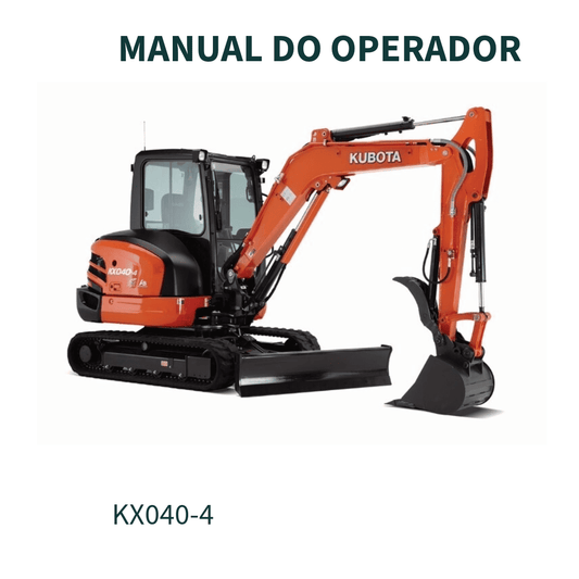 MANUAL DO OPERADOR MINI ESCAVADEIRA KX040-4 KUBOTA