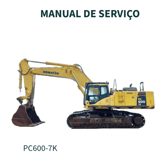 MANUAL DE SERVIÇO ESCAVADEIRA PC600-7K PC600LC-7K KOMATSU