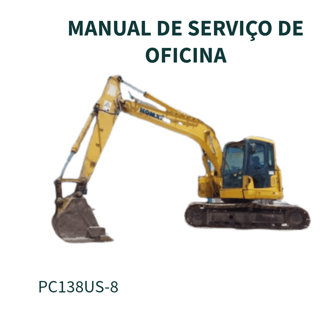 MANUAL DE SERVIÇO DE OFICINA ESCAVADEIRA PC138US-8, PC138USLC-8 KOMATSU