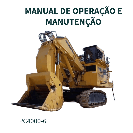 MANUAL DE OPERAÇÃO E MANUTENÇÃO ESCAVADEIRA PC4000-6  KOMATSU